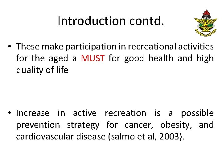 Introduction contd. • These make participation in recreational activities for the aged a MUST