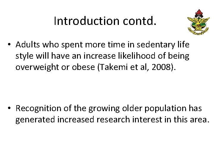 Introduction contd. • Adults who spent more time in sedentary life style will have