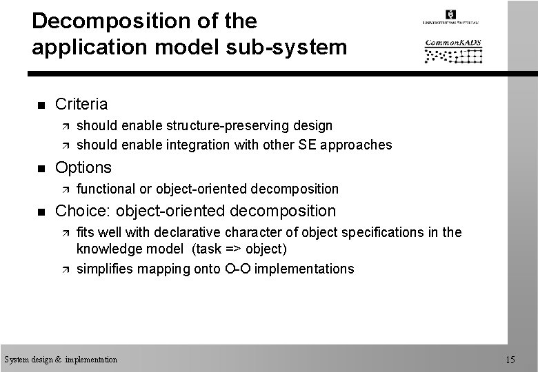 Decomposition of the application model sub-system n Criteria ä ä n Options ä n