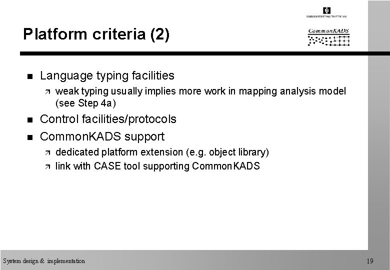 Platform criteria (2) n Language typing facilities ä n n weak typing usually implies