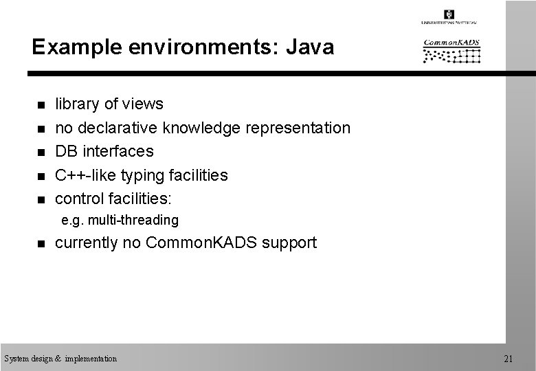 Example environments: Java n n n library of views no declarative knowledge representation DB