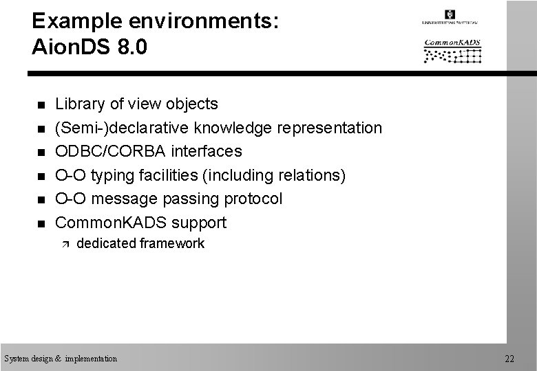 Example environments: Aion. DS 8. 0 n n n Library of view objects (Semi-)declarative