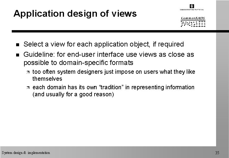 Application design of views n n Select a view for each application object, if