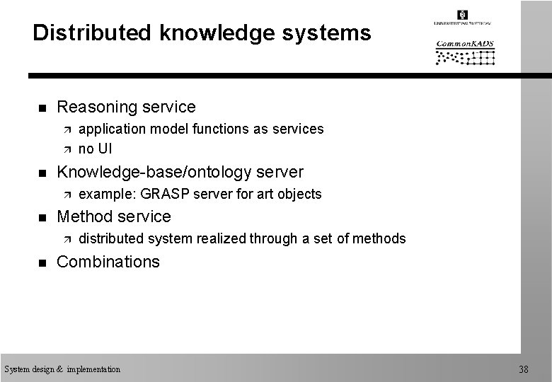 Distributed knowledge systems n Reasoning service ä ä n Knowledge-base/ontology server ä n example: