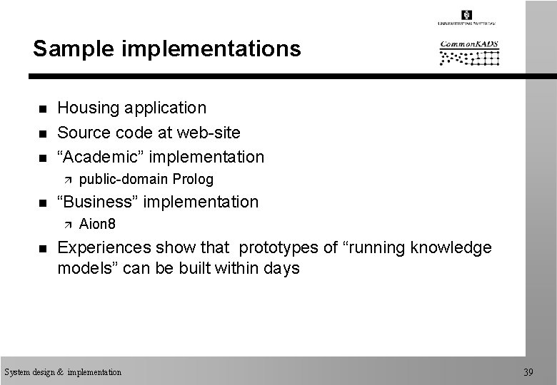 Sample implementations n n n Housing application Source code at web-site “Academic” implementation ä