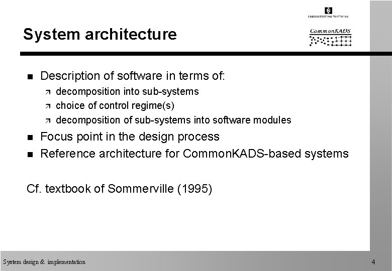 System architecture n Description of software in terms of: ä ä ä n n