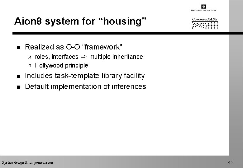 Aion 8 system for “housing” n Realized as O-O “framework” ä ä n n