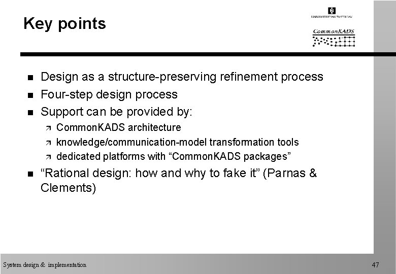 Key points n n n Design as a structure-preserving refinement process Four-step design process