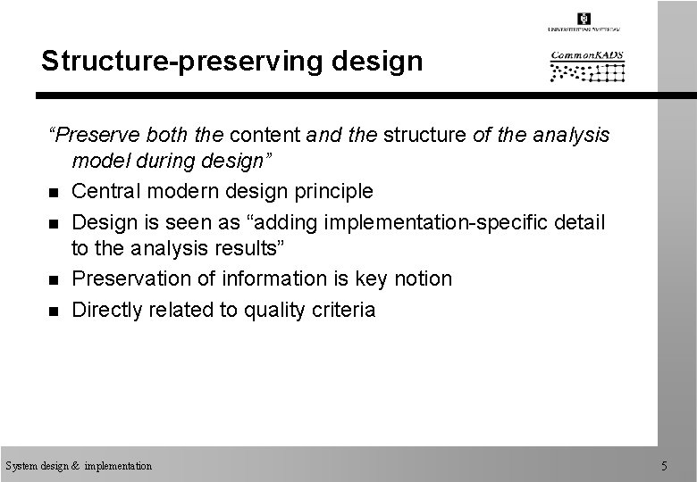 Structure-preserving design “Preserve both the content and the structure of the analysis model during