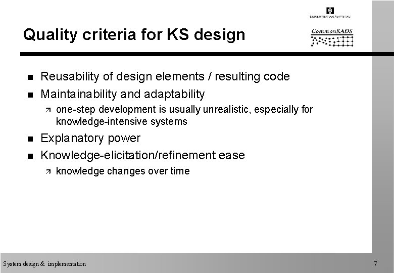 Quality criteria for KS design n n Reusability of design elements / resulting code