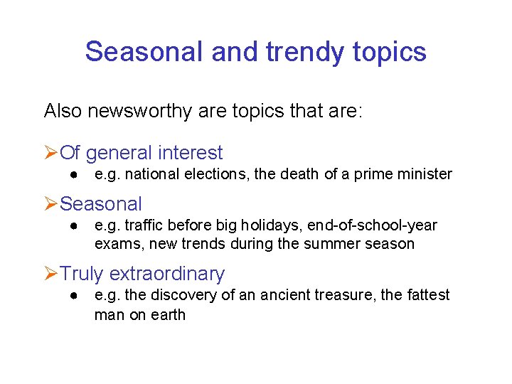 Seasonal and trendy topics Also newsworthy are topics that are: ØOf general interest ●