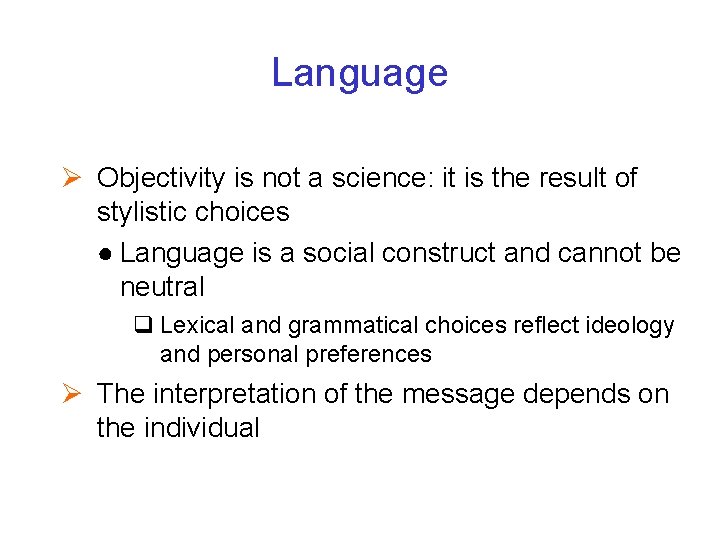 Language Ø Objectivity is not a science: it is the result of stylistic choices