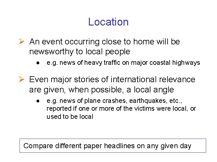 Location Ø An event occurring close to home will be newsworthy to local people