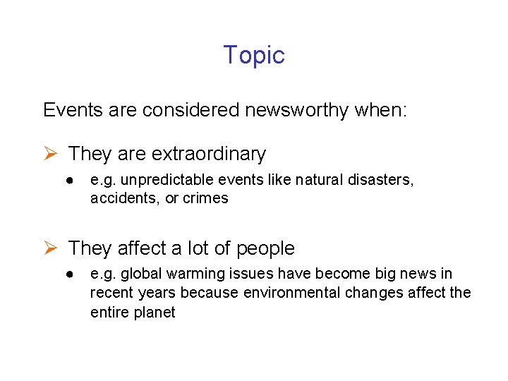 Topic Events are considered newsworthy when: Ø They are extraordinary ● e. g. unpredictable