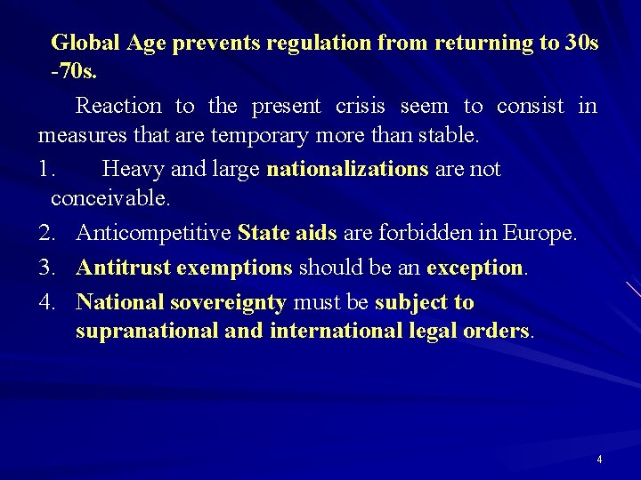 Global Age prevents regulation from returning to 30 s -70 s. Reaction to the