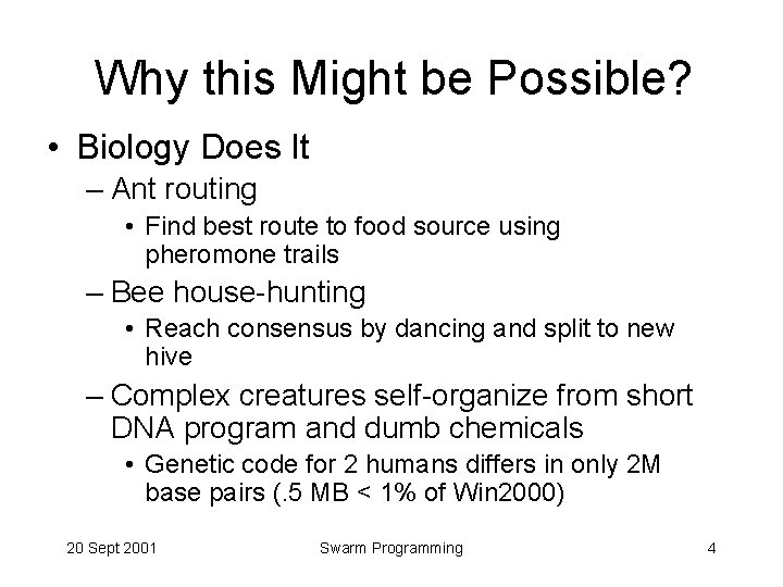 Why this Might be Possible? • Biology Does It – Ant routing • Find