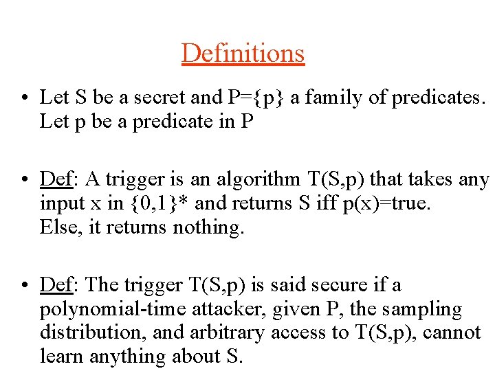 Definitions • Let S be a secret and P={p} a family of predicates. Let