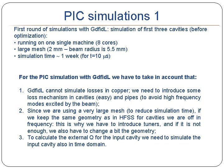 PIC simulations 1 First round of simulations with Gdfid. L: simulation of first three