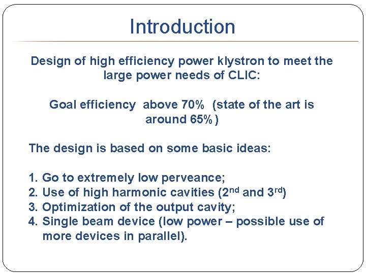Introduction Design of high efficiency power klystron to meet the large power needs of