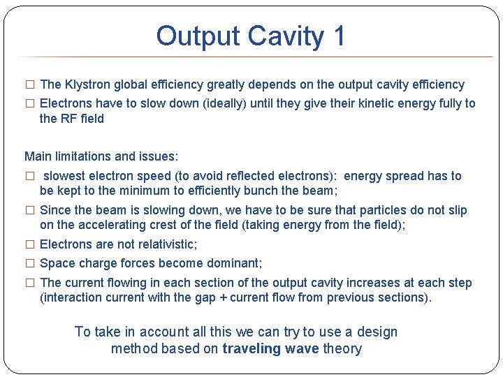 Output Cavity 1 � The Klystron global efficiency greatly depends on the output cavity