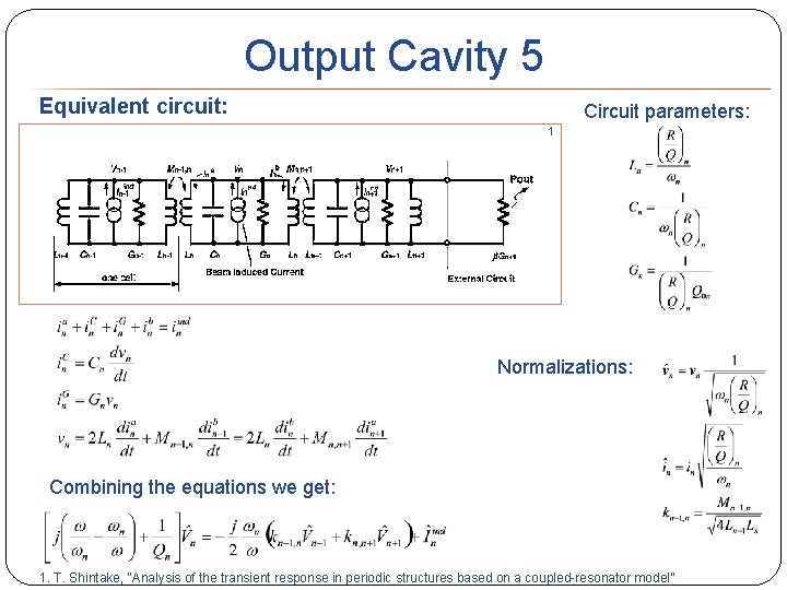 Output Cavity 5 Equivalent circuit: Circuit parameters: 1 Normalizations: Combining the equations we get: