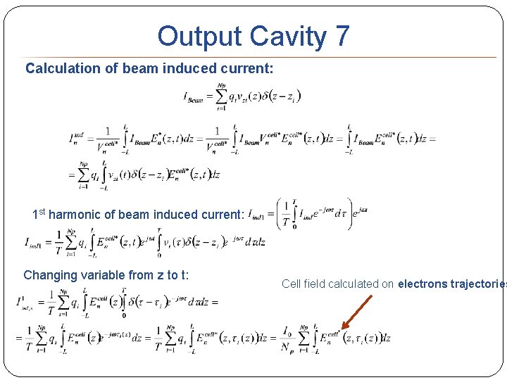 Output Cavity 7 Calculation of beam induced current: 1 st harmonic of beam induced