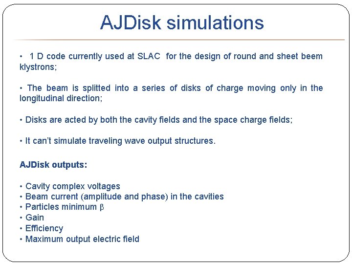 AJDisk simulations • 1 D code currently used at SLAC for the design of
