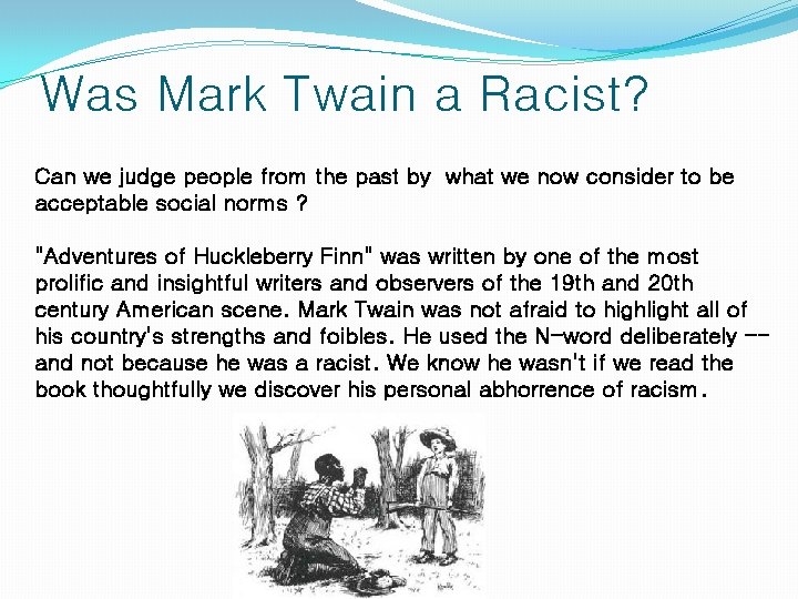 Was Mark Twain a Racist? Can we judge people from the past by what