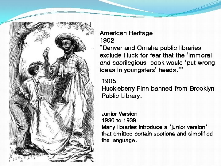 American Heritage 1902 “Denver and Omaha public libraries exclude Huck for fear that the