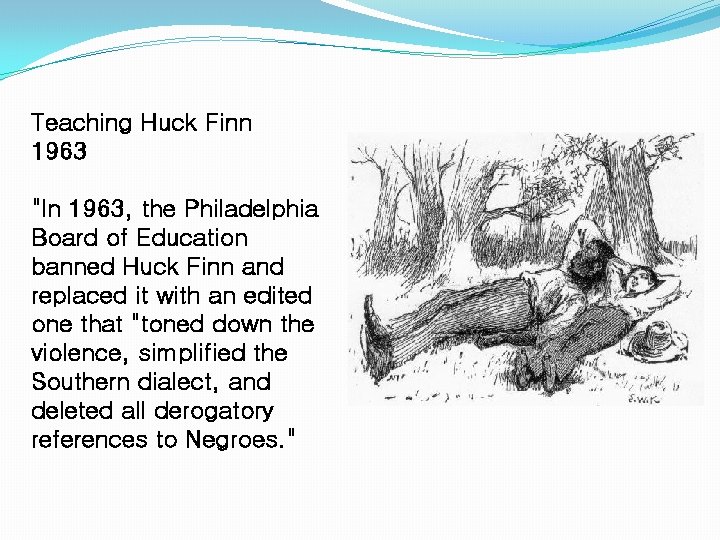 Teaching Huck Finn 1963 "In 1963, the Philadelphia Board of Education banned Huck Finn