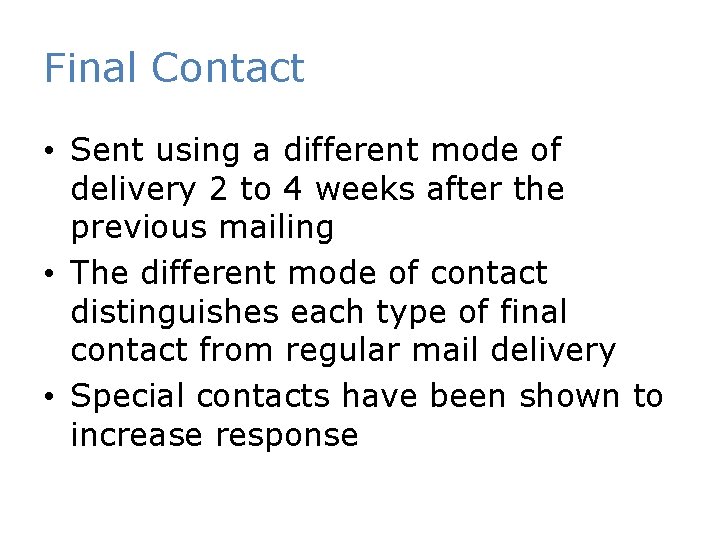 Final Contact • Sent using a different mode of delivery 2 to 4 weeks