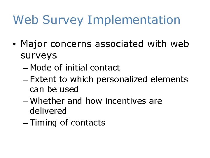 Web Survey Implementation • Major concerns associated with web surveys – Mode of initial