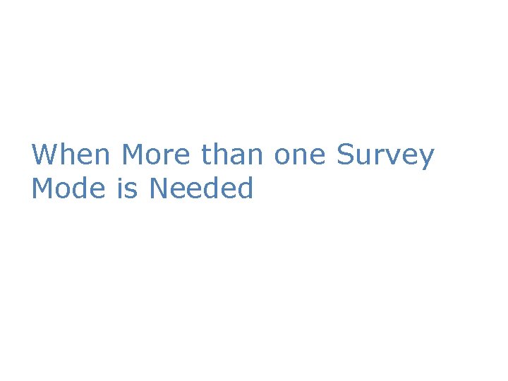 When More than one Survey Mode is Needed 