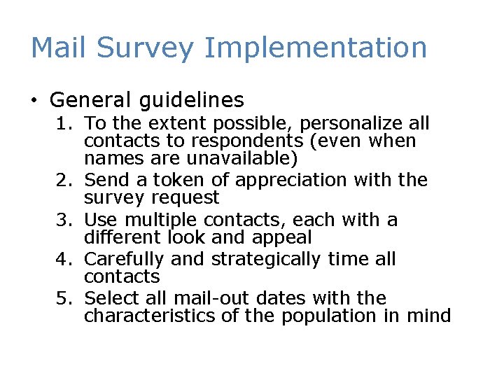 Mail Survey Implementation • General guidelines 1. To the extent possible, personalize all contacts