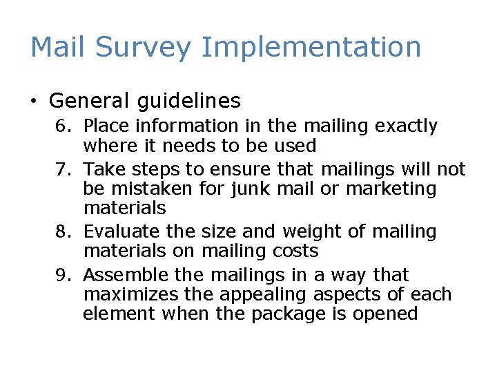 Mail Survey Implementation • General guidelines 6. Place information in the mailing exactly where