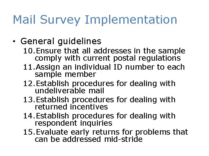 Mail Survey Implementation • General guidelines 10. Ensure that all addresses in the sample