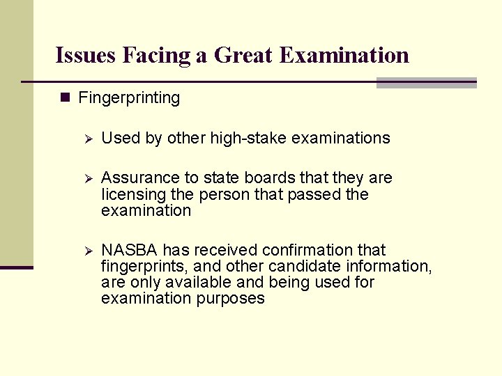 Issues Facing a Great Examination n Fingerprinting Ø Used by other high-stake examinations Ø