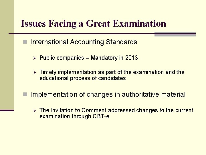 Issues Facing a Great Examination n International Accounting Standards Ø Public companies – Mandatory