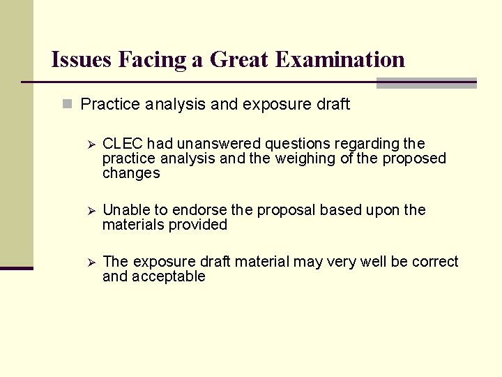 Issues Facing a Great Examination n Practice analysis and exposure draft Ø CLEC had