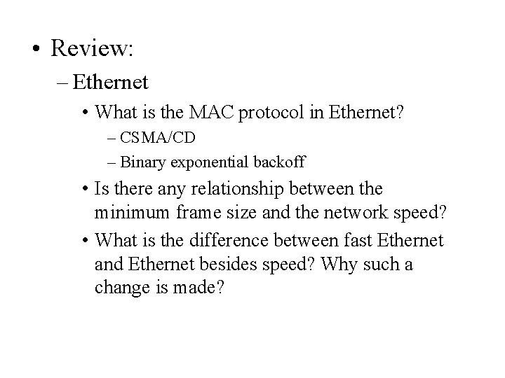  • Review: – Ethernet • What is the MAC protocol in Ethernet? –