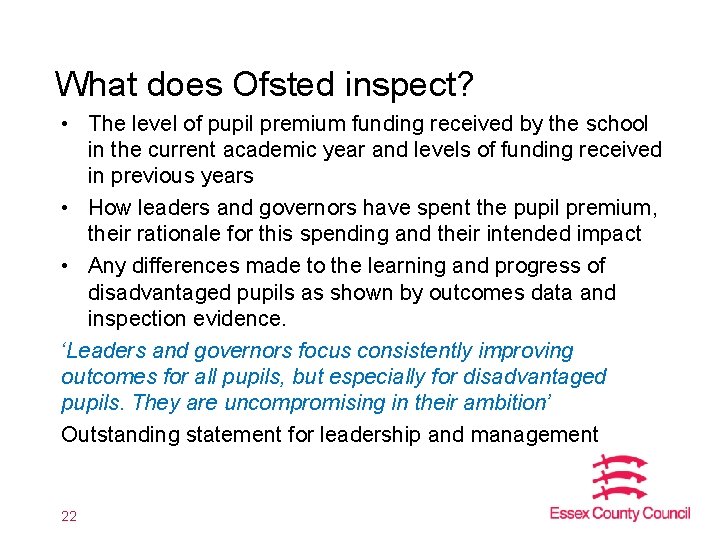 What does Ofsted inspect? • The level of pupil premium funding received by the