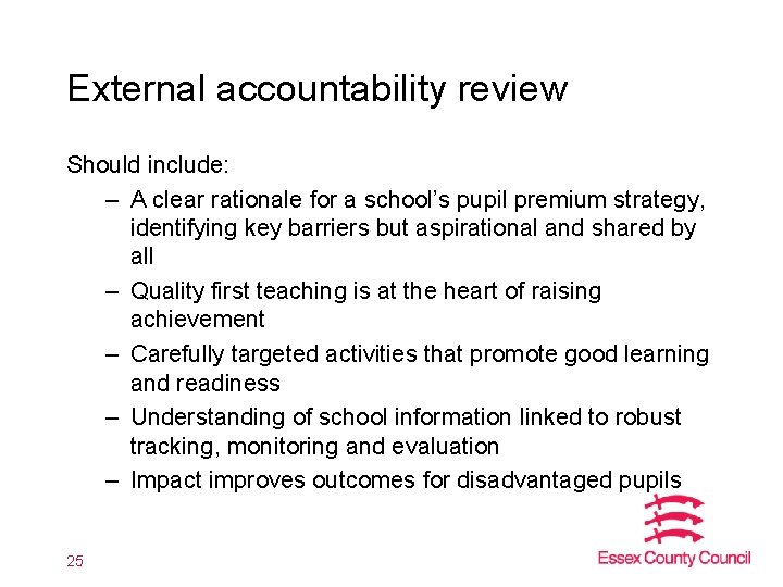 External accountability review Should include: – A clear rationale for a school’s pupil premium