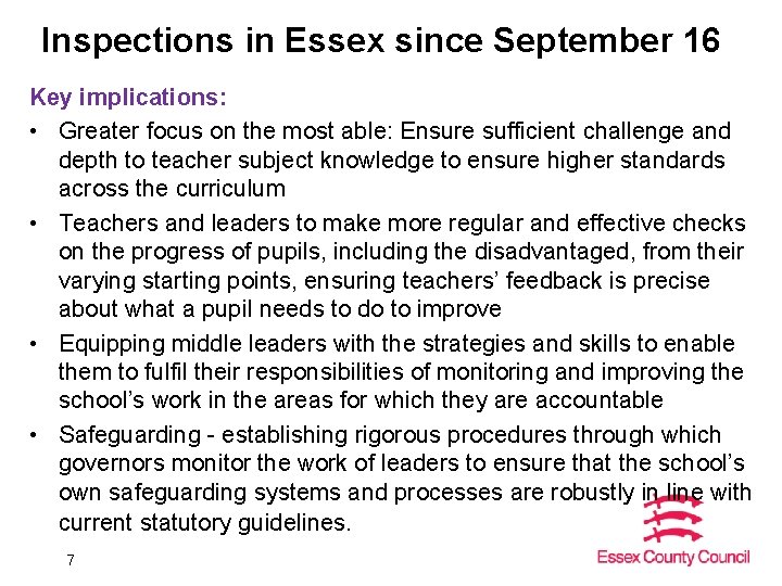 Inspections in Essex since September 16 Key implications: • Greater focus on the most