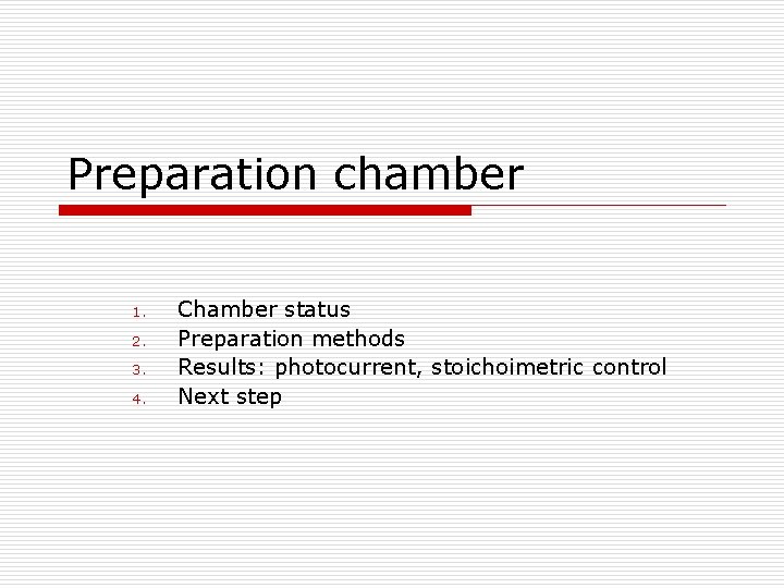 Preparation chamber 1. 2. 3. 4. Chamber status Preparation methods Results: photocurrent, stoichoimetric control