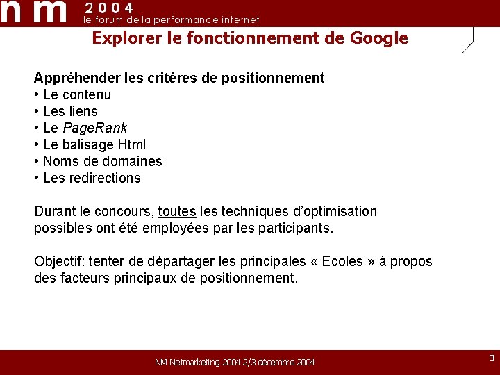 Explorer le fonctionnement de Google Appréhender les critères de positionnement • Le contenu • Explorer le fonctionnement de Google Appréhender les critères de positionnement • Le contenu •