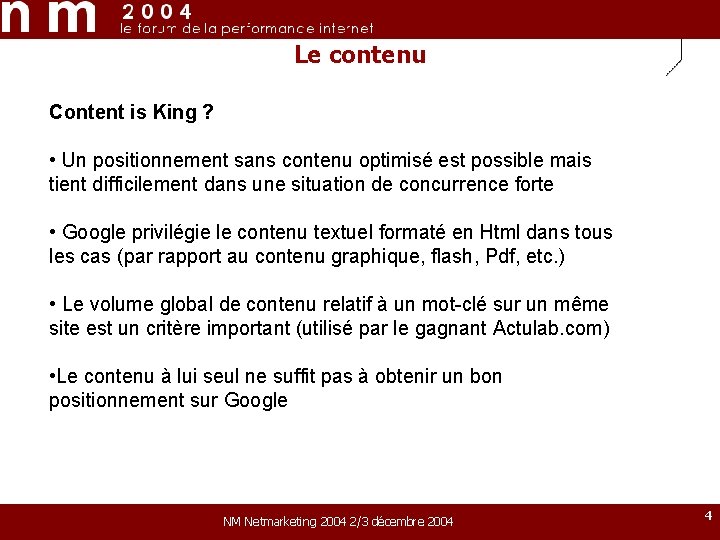 Le contenu Content is King ? • Un positionnement sans contenu optimisé est possible Le contenu Content is King ? • Un positionnement sans contenu optimisé est possible