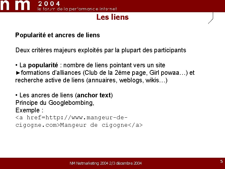 Les liens Popularité et ancres de liens Deux critères majeurs exploités par la plupart Les liens Popularité et ancres de liens Deux critères majeurs exploités par la plupart