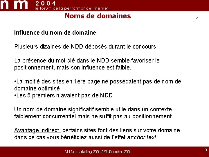 Noms de domaines Influence du nom de domaine Plusieurs dizaines de NDD déposés durant Noms de domaines Influence du nom de domaine Plusieurs dizaines de NDD déposés durant