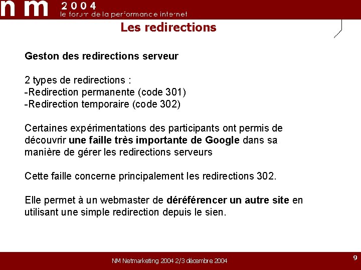 Les redirections Geston des redirections serveur 2 types de redirections : -Redirection permanente (code Les redirections Geston des redirections serveur 2 types de redirections : -Redirection permanente (code