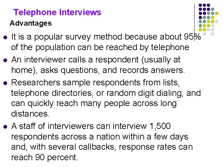 Telephone Interviews Advantages l l It is a popular survey method because about 95%